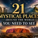 21 Mystical Places Around the World You Need to See